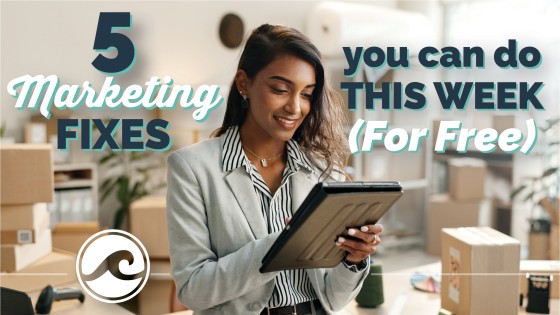 5 marketing fixes you can do this week (none of them cost money)