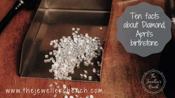 Ten Facts about Diamond, April's birthstone