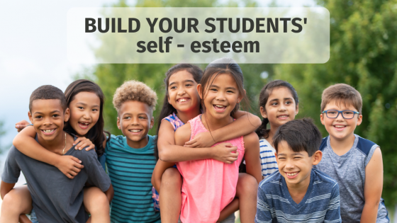 How to Build Self-Esteem in Your Students