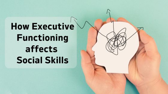 How Executive Functioning affects Social Skills