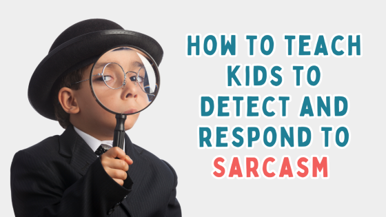 How To Teach Sarcasm to Kids