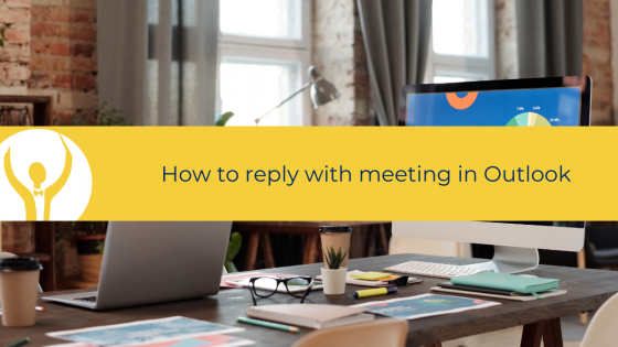 Microsoft  Outlook - How to reply with meeting