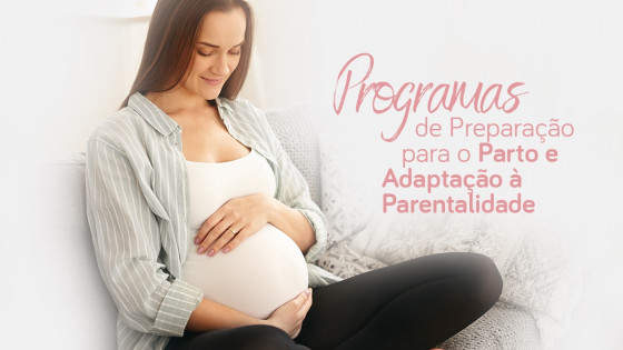PROGRAMAS DE PREPARAÇÃO PARA O PARTO E PARENTALIDADE