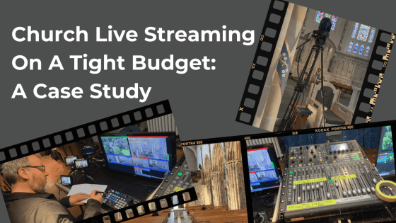 Church Live Streaming on a Tight Budget:  A Case Study