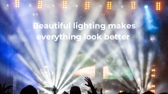 Beautiful lighting makes everything look better.