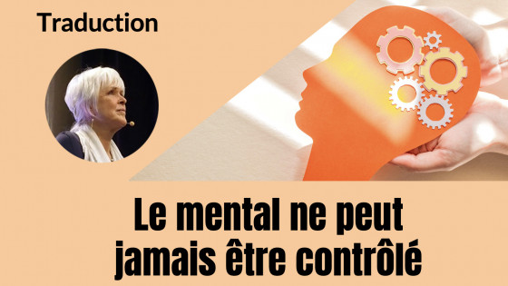 Byron Katie vidéo : Le mental ne peut jamais être contrôlé