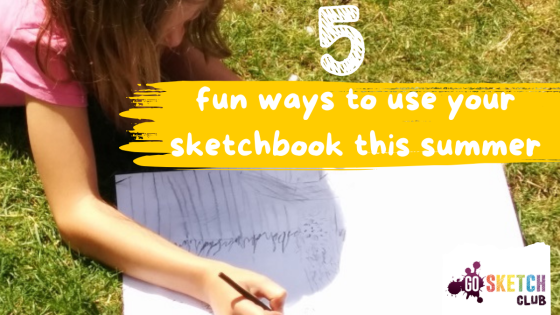 5 Fun Ways to Use Your Sketchbook This Summer