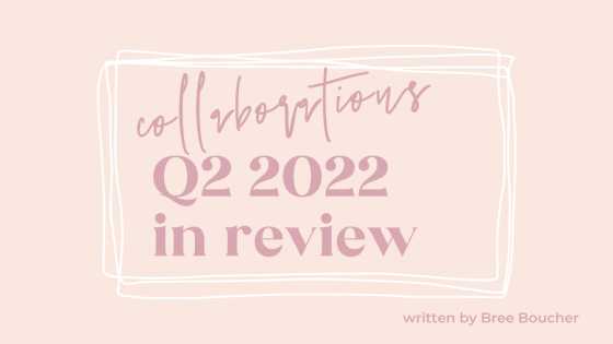 Q2 2022 Collaborations Debrief