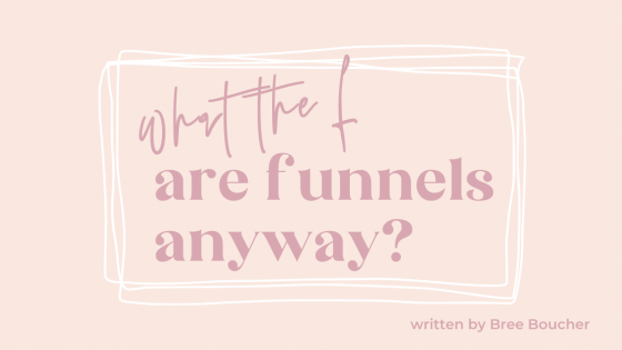 What the F are Funnels anyway