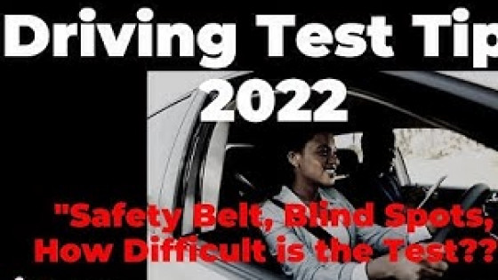 Driving Test Tips - Safety Belts - Blind Spots - How difficult is the Test?