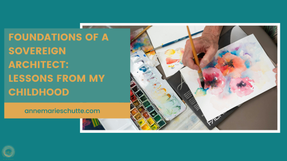 Foundations of a Sovereign Architect: Lessons from My Childhood