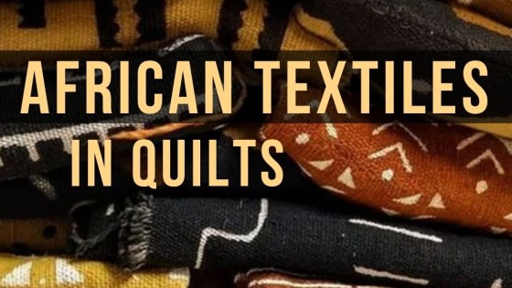 How to Use African Textiles in Quilts