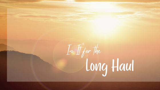 In It For The Long Haul